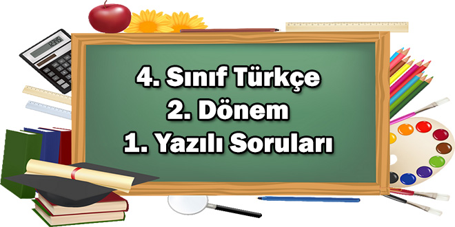 4. Sınıf Türkçe 2. Dönem 1. Yazılı Soruları