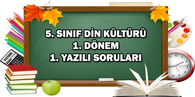 5. Sınıf Din Kültürü 1. Dönem 1. Yazılı Soruları