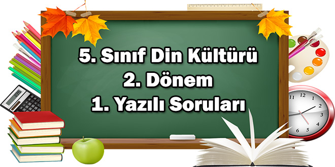 5. Sınıf Din Kültürü 2. Dönem 1. Yazılı Soruları