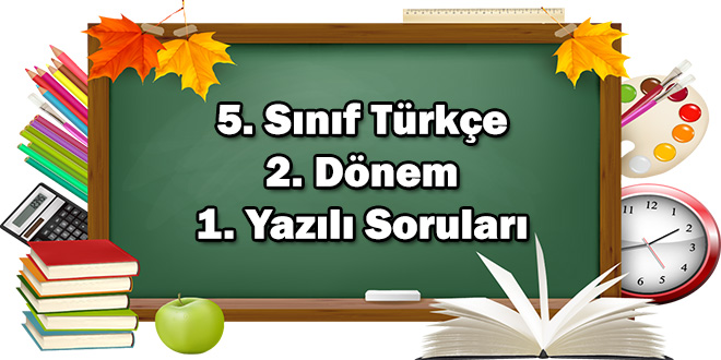 5. Sınıf Türkçe 2. Dönem 1. Yazılı Soruları